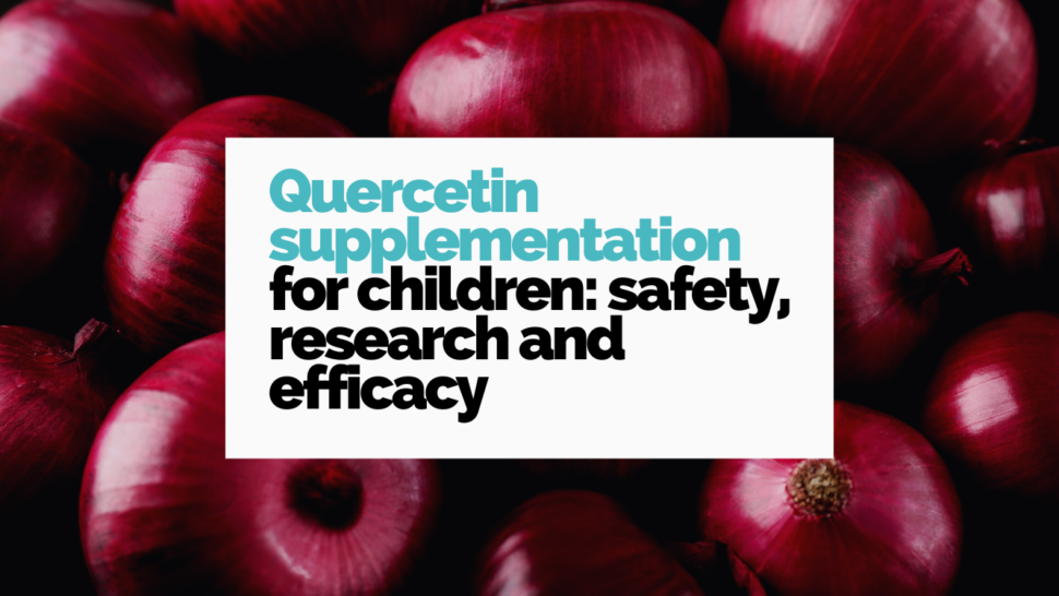 Quercetin supplementation for children research, safety and efficacy